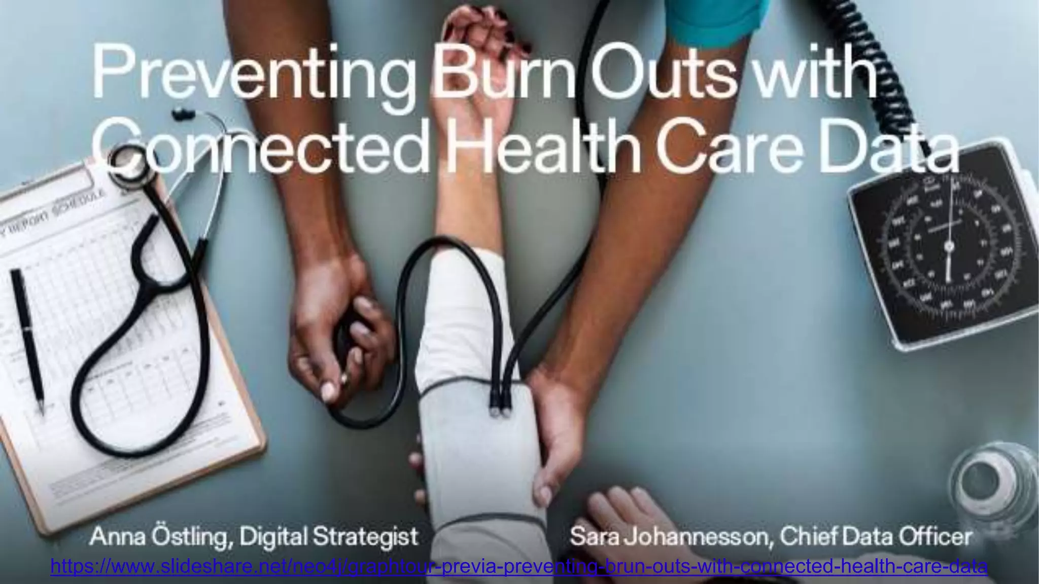 43
https://www.slideshare.net/neo4j/graphtour-previa-preventing-brun-outs-with-connected-health-care-data
 