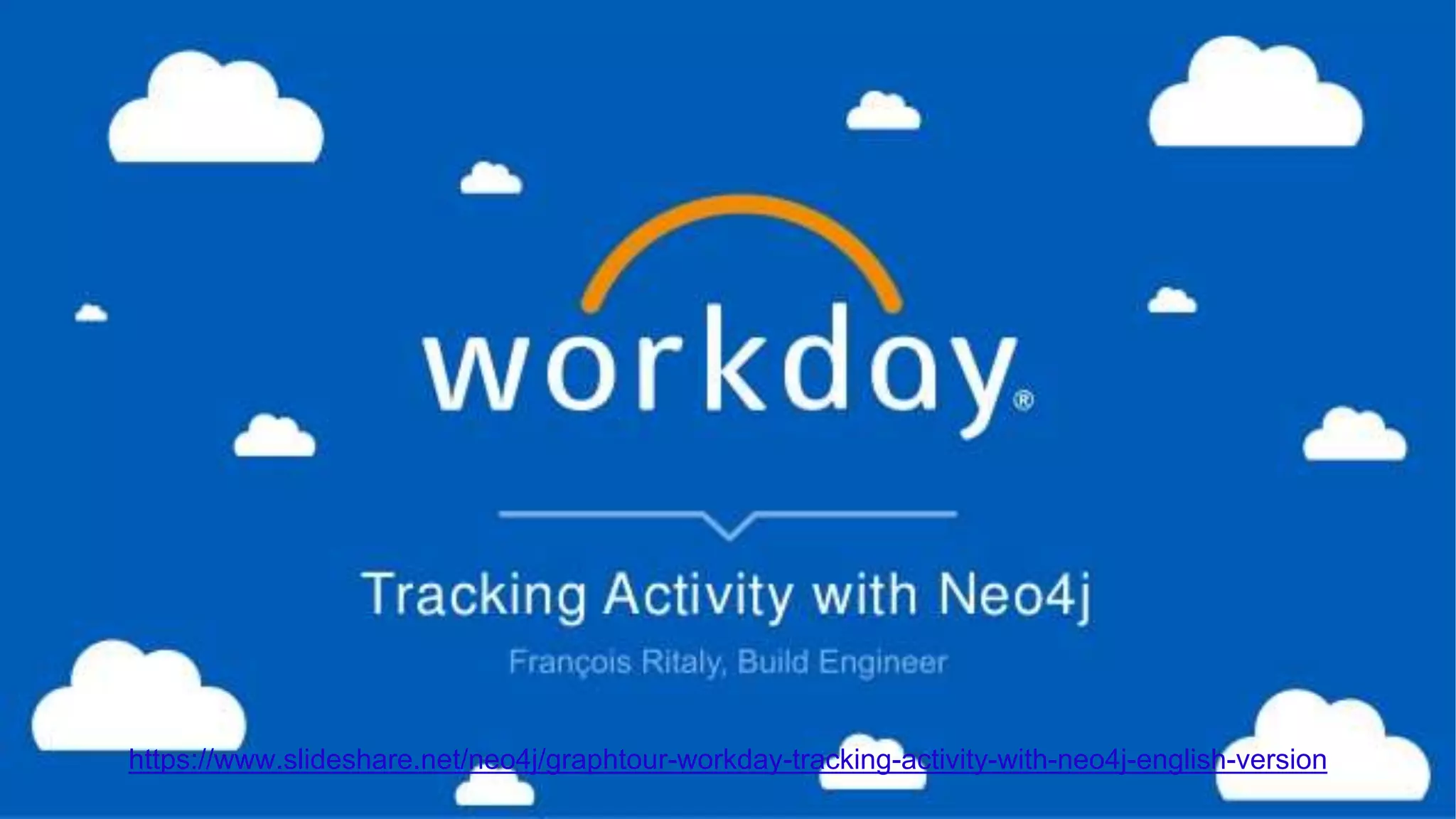 46
https://www.slideshare.net/neo4j/graphtour-workday-tracking-activity-with-neo4j-english-version
 