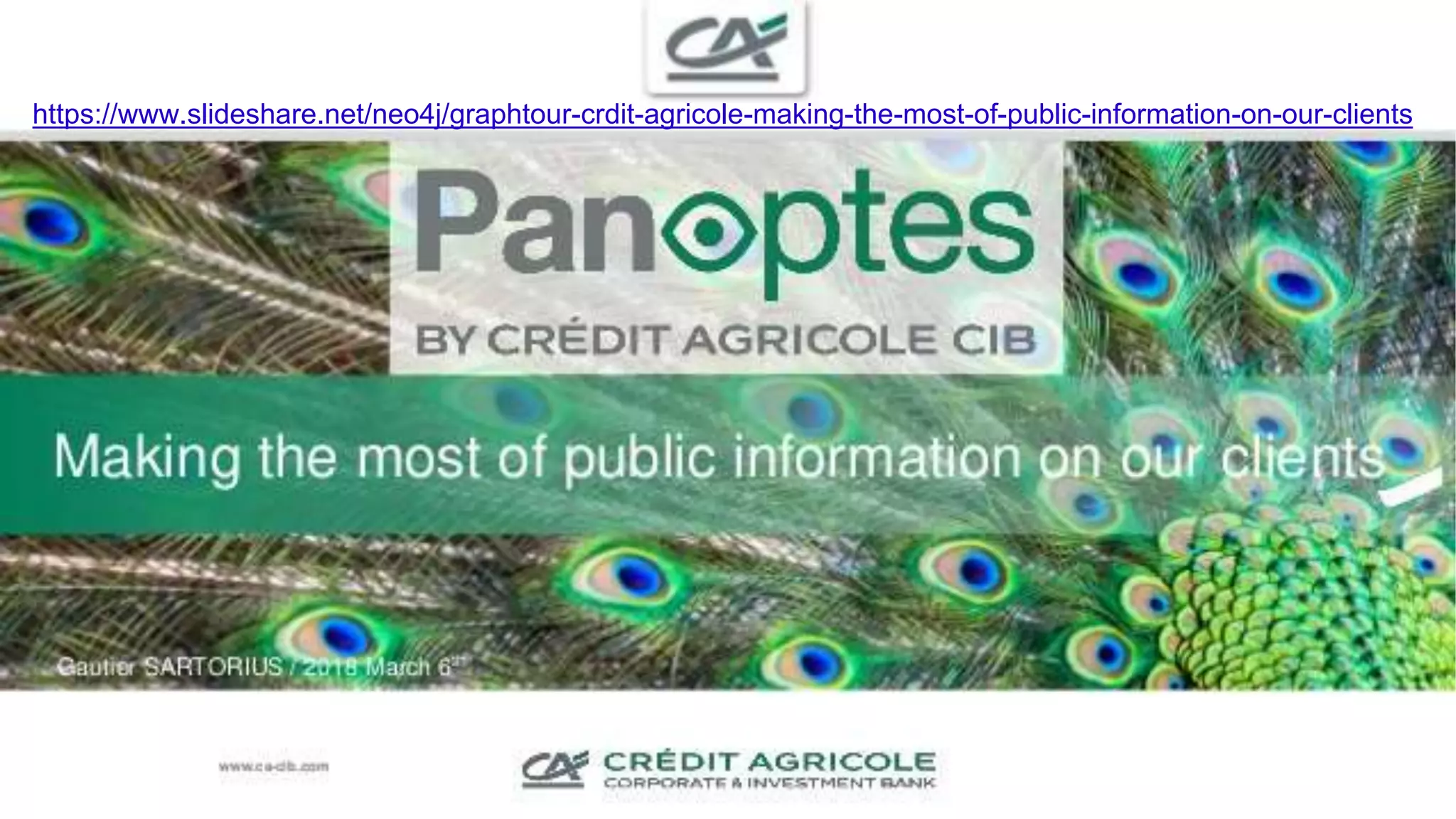 47
https://www.slideshare.net/neo4j/graphtour-crdit-agricole-making-the-most-of-public-information-on-our-clients
 