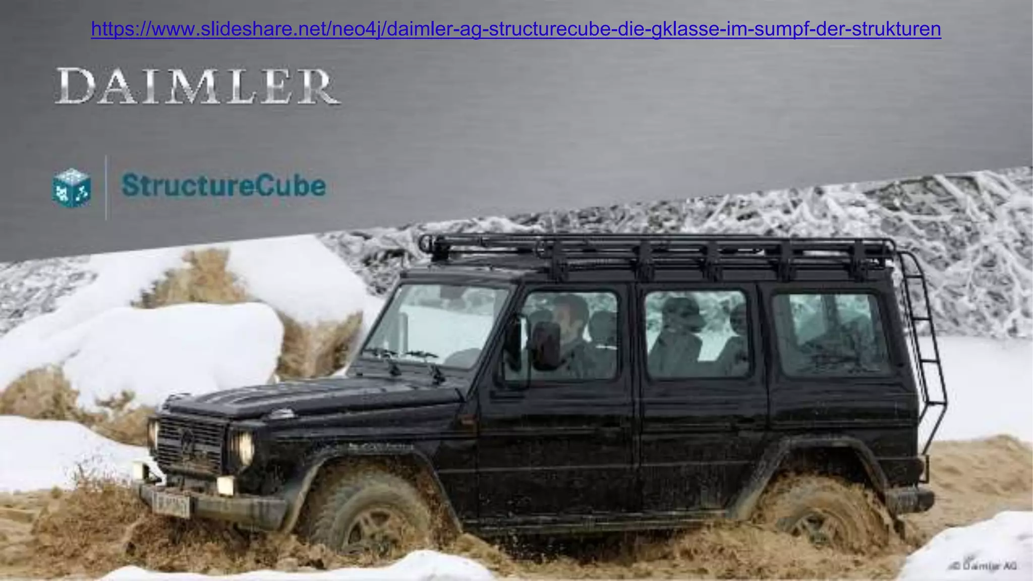 51
https://www.slideshare.net/neo4j/daimler-ag-structurecube-die-gklasse-im-sumpf-der-strukturen
 