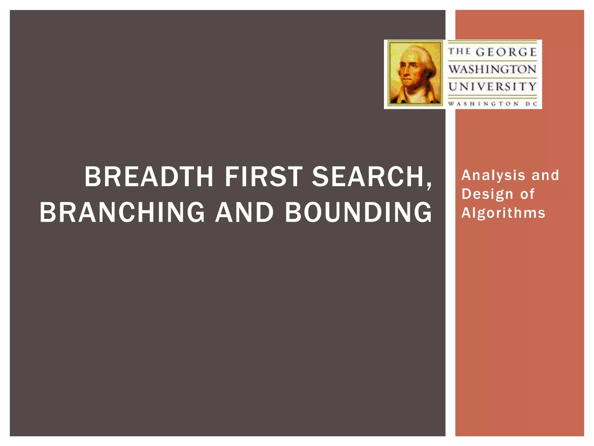 Analysis and Design of Algorithms BREADTH FIRST SEARCH, BRANCHING AND BOUNDING 