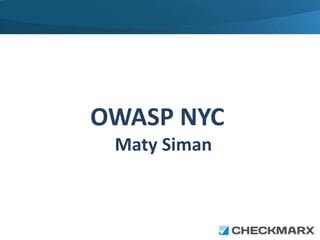 OWASP NYC
                   Maty
Title in white and bold   Siman
 