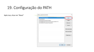 19. Configuração do PATH
Após isso, clicar em “Novo”
 