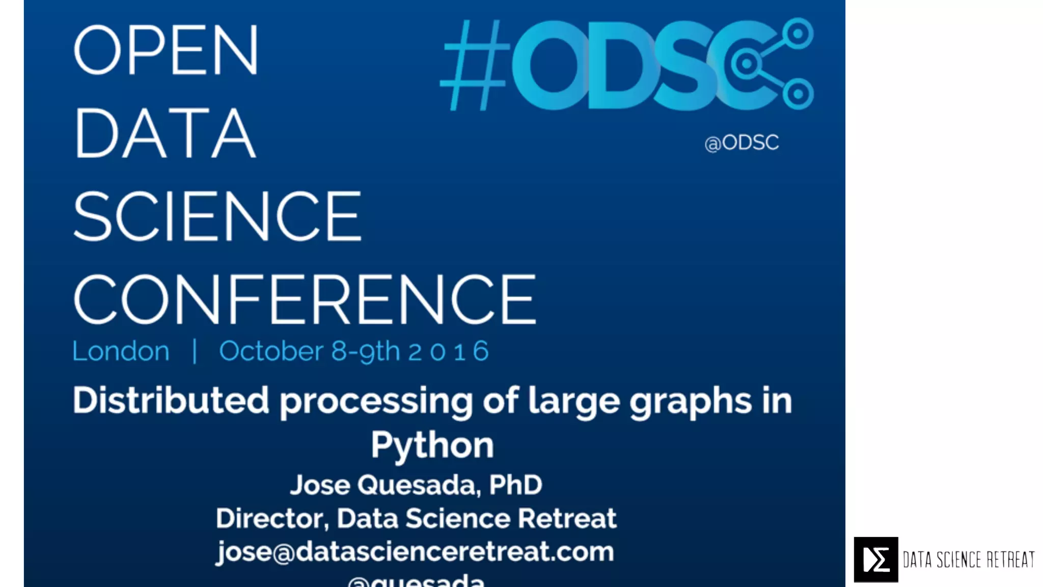 Jose Quesada
Director, Data Science Retreat
jose@datascienceretreat.com
@quesada
 