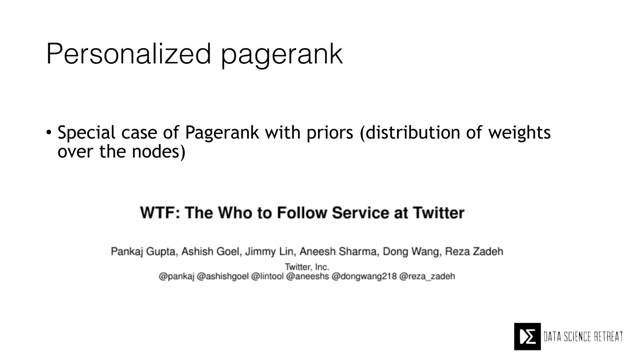 Personalized pagerank
• Special case of Pagerank with priors (distribution of weights
over the nodes)
 