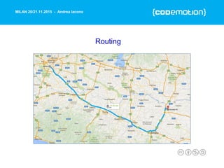 MILAN 20/21.11.2015 - Andrea Iacono
Routing
 