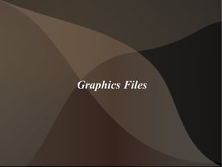 Graphics Files

 