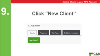 Adding Clients to your APM Account 
9. Click “New Client” 
 