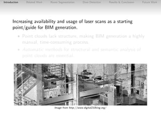 Introduction

Related Work

Room Segmentation

Door Detection

Results & Conclusion

Future Work

Increasing availability ...