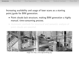 Introduction

Related Work

Room Segmentation

Door Detection

Results & Conclusion

Future Work

Increasing availability ...