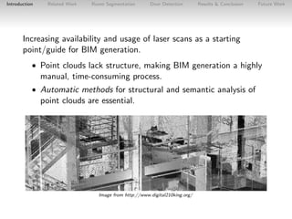 Introduction

Related Work

Room Segmentation

Door Detection

Results & Conclusion

Future Work

Increasing availability ...