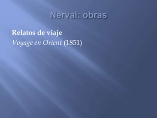 Relatos de viaje 
Voyage en Orient (1851) 
 