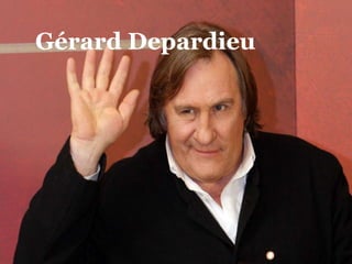 Gérard Depardieu
 