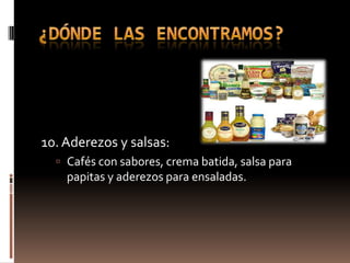 10. Aderezos y salsas:
   Cafés con sabores, crema batida, salsa para
    papitas y aderezos para ensaladas.
 