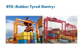 RTG (Rubber Tyred Gantry)
 