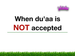 When du'aa is
NOT accepted
 