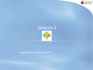 August 2014 - December 2014
GRASS-4
 
