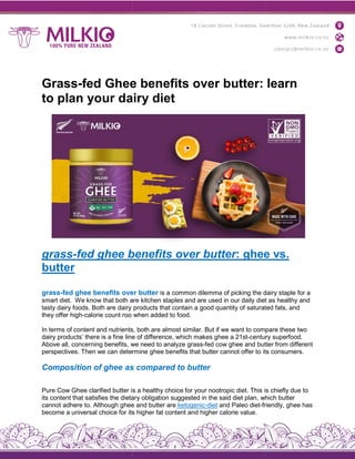 Grass-fed Ghee benefits over butter: learn
to plan your dairy diet
grass-fed ghee benefits
butter
grass-fed ghee benefits over
smart diet. We know that both are
tasty dairy foods. Both are dairy
they offer high-calorie count roo
In terms of content and nutrients,
dairy products’ there is a fine line
Above all, concerning benefits, we
perspectives. Then we can determine
Composition of ghee as
Pure Cow Ghee clarified butter is
its content that satisfies the dietary
cannot adhere to. Although ghee
become a universal choice for its
fed Ghee benefits over butter: learn
to plan your dairy diet
benefits over butter: ghee
over butter is a common dilemma of picking the dairy
are kitchen staples and are used in our daily diet
products that contain a good quantity of saturated
when added to food.
nutrients, both are almost similar. But if we want to compare
line of difference, which makes ghee a 21st-century
we need to analyze grass-fed cow ghee and butter
determine ghee benefits that butter cannot offer to its
as compared to butter
is a healthy choice for your nootropic diet. This is
dietary obligation suggested in the said diet plan, which
ghee and butter are ketogenic-diet and Paleo diet-friendly,
its higher fat content and higher calorie value.
fed Ghee benefits over butter: learn
ghee vs.
dairy staple for a
diet as healthy and
saturated fats, and
compare these two
century superfood.
butter from different
its consumers.
is chiefly due to
which butter
friendly, ghee has
 
