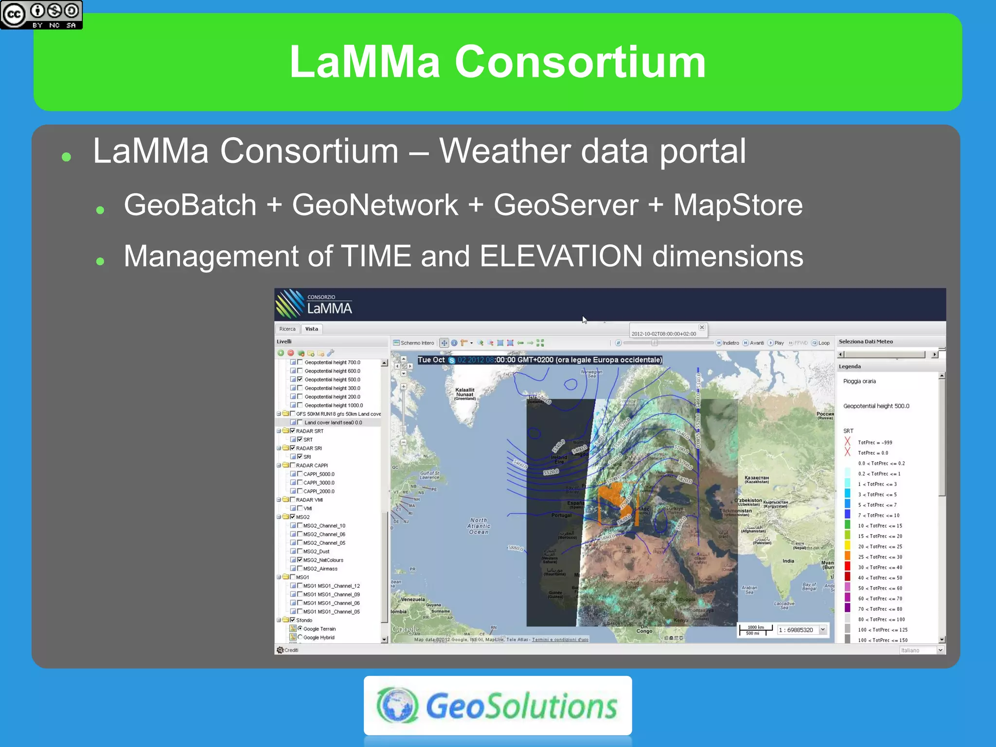 LaMMa Consortium
 LaMMa Consortium – Weather data portal
 GeoBatch + GeoNetwork + GeoServer + MapStore
 Management of TIME and ELEVATION dimensions
 