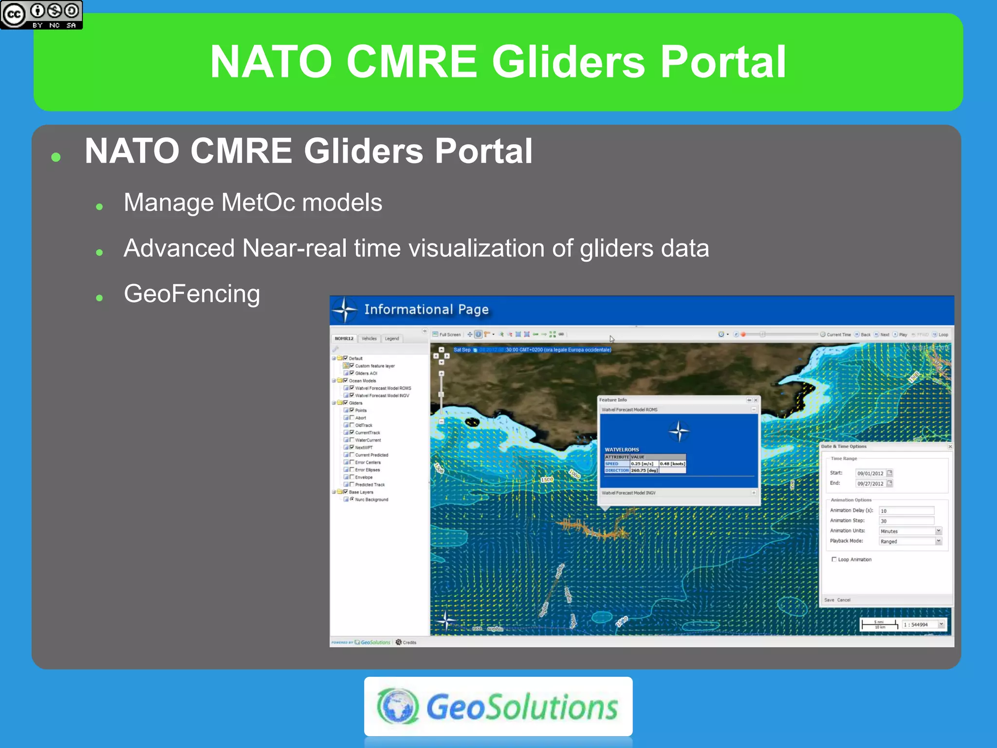 NATO CMRE Gliders Portal
 NATO CMRE Gliders Portal
 Manage MetOc models
 Advanced Near-real time visualization of gliders data
 GeoFencing
 