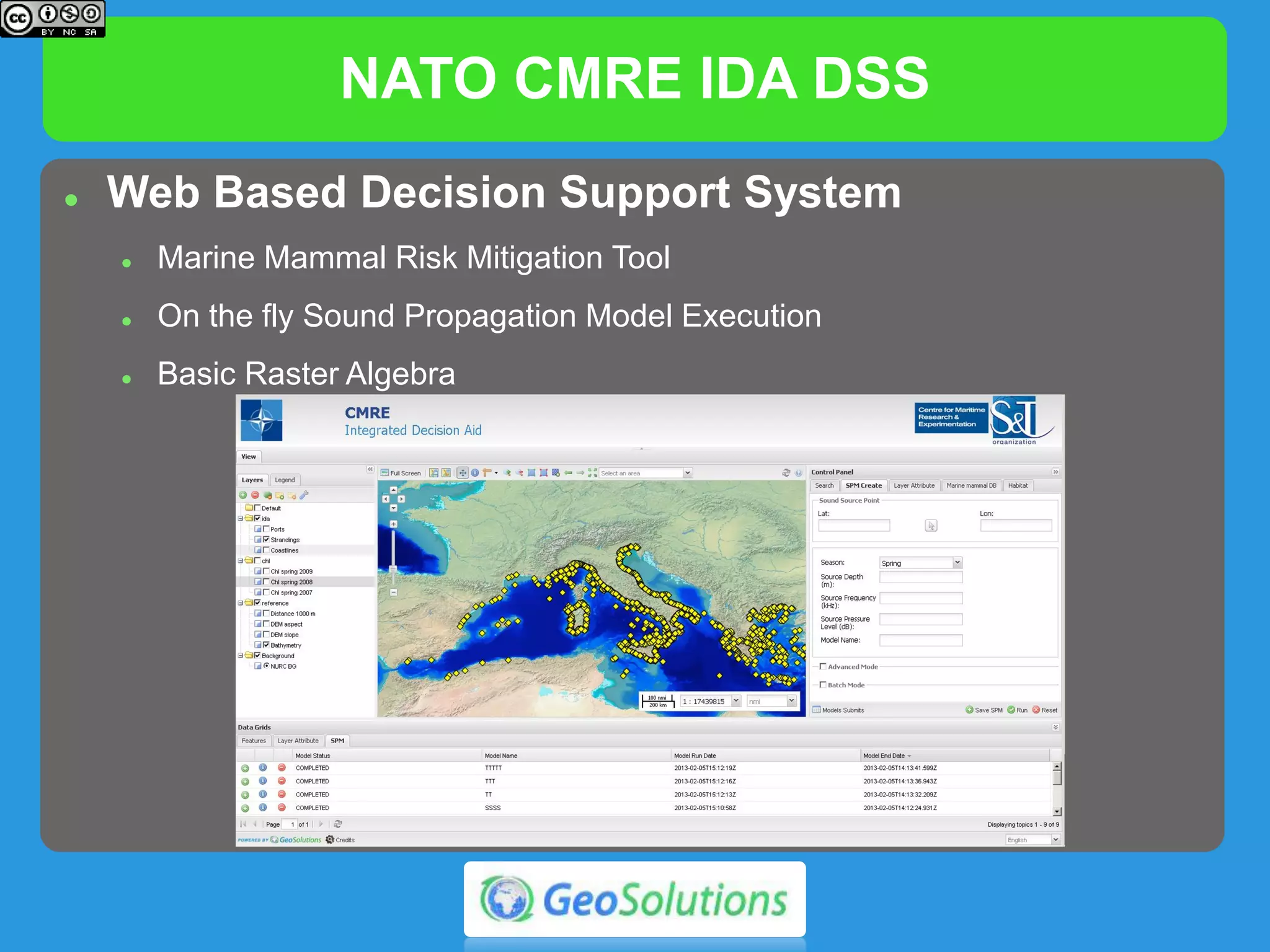 NATO CMRE IDA Tool
 NATO CMRE IDE Tool
 Decision Support Tool
 Tight Integration with WPS (Octave and Raster Algebra Processes)
 