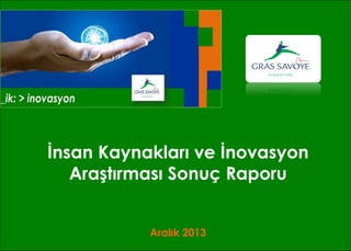 İnsan Kaynakları ve İnovasyon
Araştırması Sonuç Raporu
Aralık 2013

 
