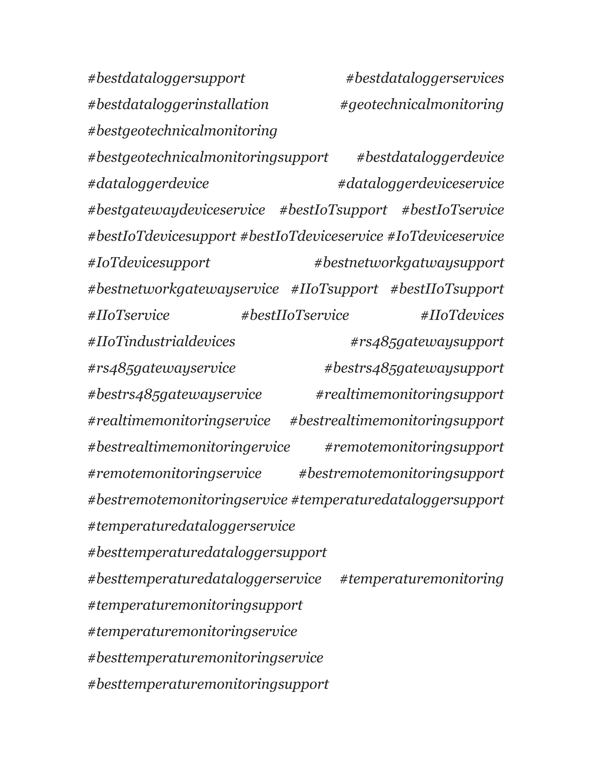 #bestdataloggersupport #bestdataloggerservices
#bestdataloggerinstallation #geotechnicalmonitoring
#bestgeotechnicalmonitoring
#bestgeotechnicalmonitoringsupport #bestdataloggerdevice
#dataloggerdevice #dataloggerdeviceservice
#bestgatewaydeviceservice #bestIoTsupport #bestIoTservice
#bestIoTdevicesupport #bestIoTdeviceservice #IoTdeviceservice
#IoTdevicesupport #bestnetworkgatwaysupport
#bestnetworkgatewayservice #IIoTsupport #bestIIoTsupport
#IIoTservice #bestIIoTservice #IIoTdevices
#IIoTindustrialdevices #rs485gatewaysupport
#rs485gatewayservice #bestrs485gatewaysupport
#bestrs485gatewayservice #realtimemonitoringsupport
#realtimemonitoringservice #bestrealtimemonitoringsupport
#bestrealtimemonitoringervice #remotemonitoringsupport
#remotemonitoringservice #bestremotemonitoringsupport
#bestremotemonitoringservice #temperaturedataloggersupport
#temperaturedataloggerservice
#besttemperaturedataloggersupport
#besttemperaturedataloggerservice #temperaturemonitoring
#temperaturemonitoringsupport
#temperaturemonitoringservice
#besttemperaturemonitoringservice
#besttemperaturemonitoringsupport
 