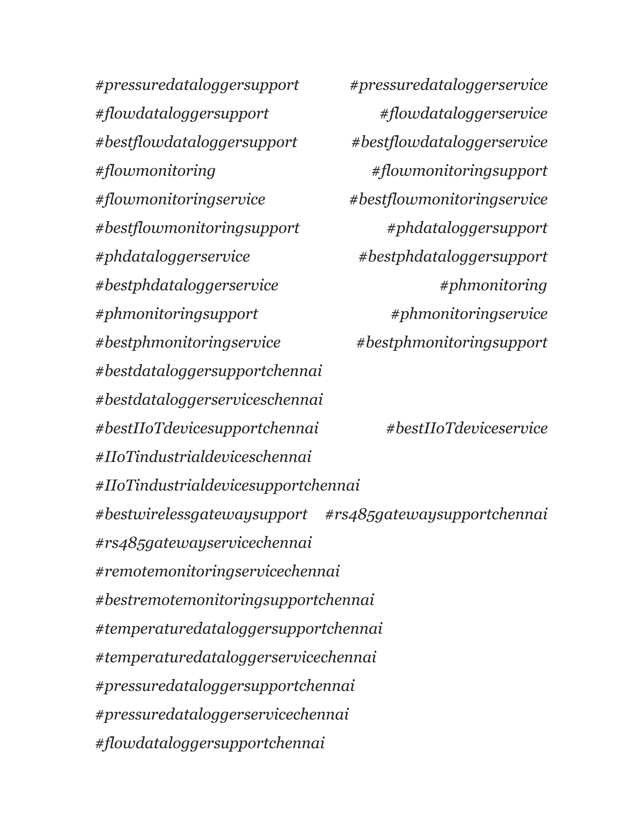 #pressuredataloggersupport #pressuredataloggerservice
#flowdataloggersupport #flowdataloggerservice
#bestflowdataloggersupport #bestflowdataloggerservice
#flowmonitoring #flowmonitoringsupport
#flowmonitoringservice #bestflowmonitoringservice
#bestflowmonitoringsupport #phdataloggersupport
#phdataloggerservice #bestphdataloggersupport
#bestphdataloggerservice #phmonitoring
#phmonitoringsupport #phmonitoringservice
#bestphmonitoringservice #bestphmonitoringsupport
#bestdataloggersupportchennai
#bestdataloggerserviceschennai
#bestIIoTdevicesupportchennai #bestIIoTdeviceservice
#IIoTindustrialdeviceschennai
#IIoTindustrialdevicesupportchennai
#bestwirelessgatewaysupport #rs485gatewaysupportchennai
#rs485gatewayservicechennai
#remotemonitoringservicechennai
#bestremotemonitoringsupportchennai
#temperaturedataloggersupportchennai
#temperaturedataloggerservicechennai
#pressuredataloggersupportchennai
#pressuredataloggerservicechennai
#flowdataloggersupportchennai
 