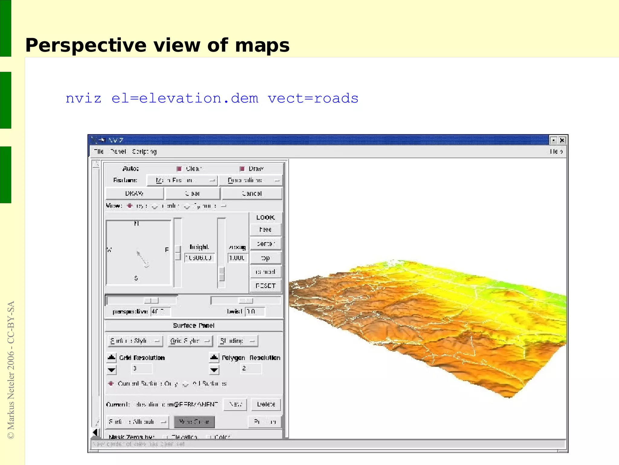 Perspective view of maps nviz el=elevation.dem vect=roads 