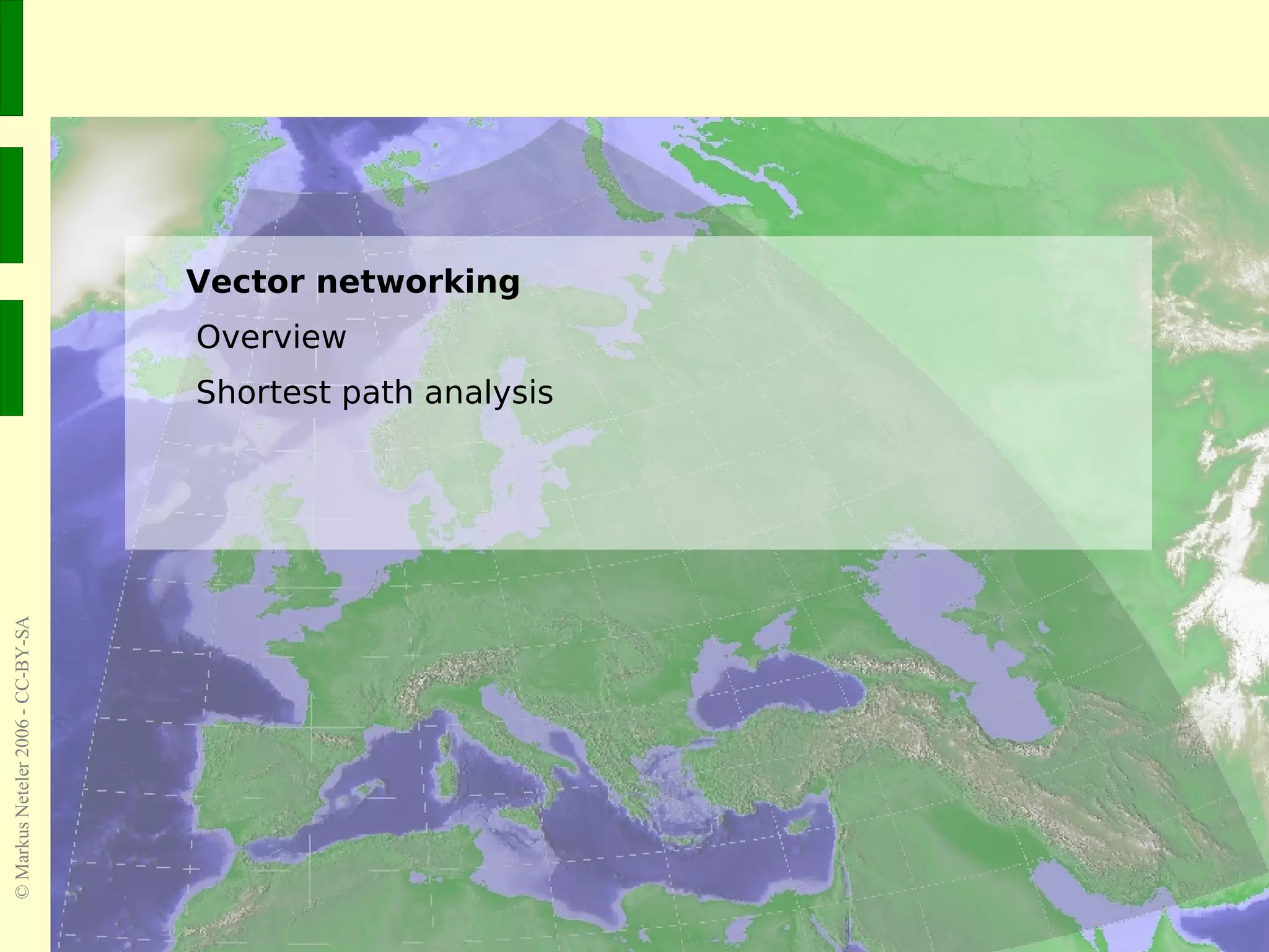 Vector networking Overview Shortest path analysis 