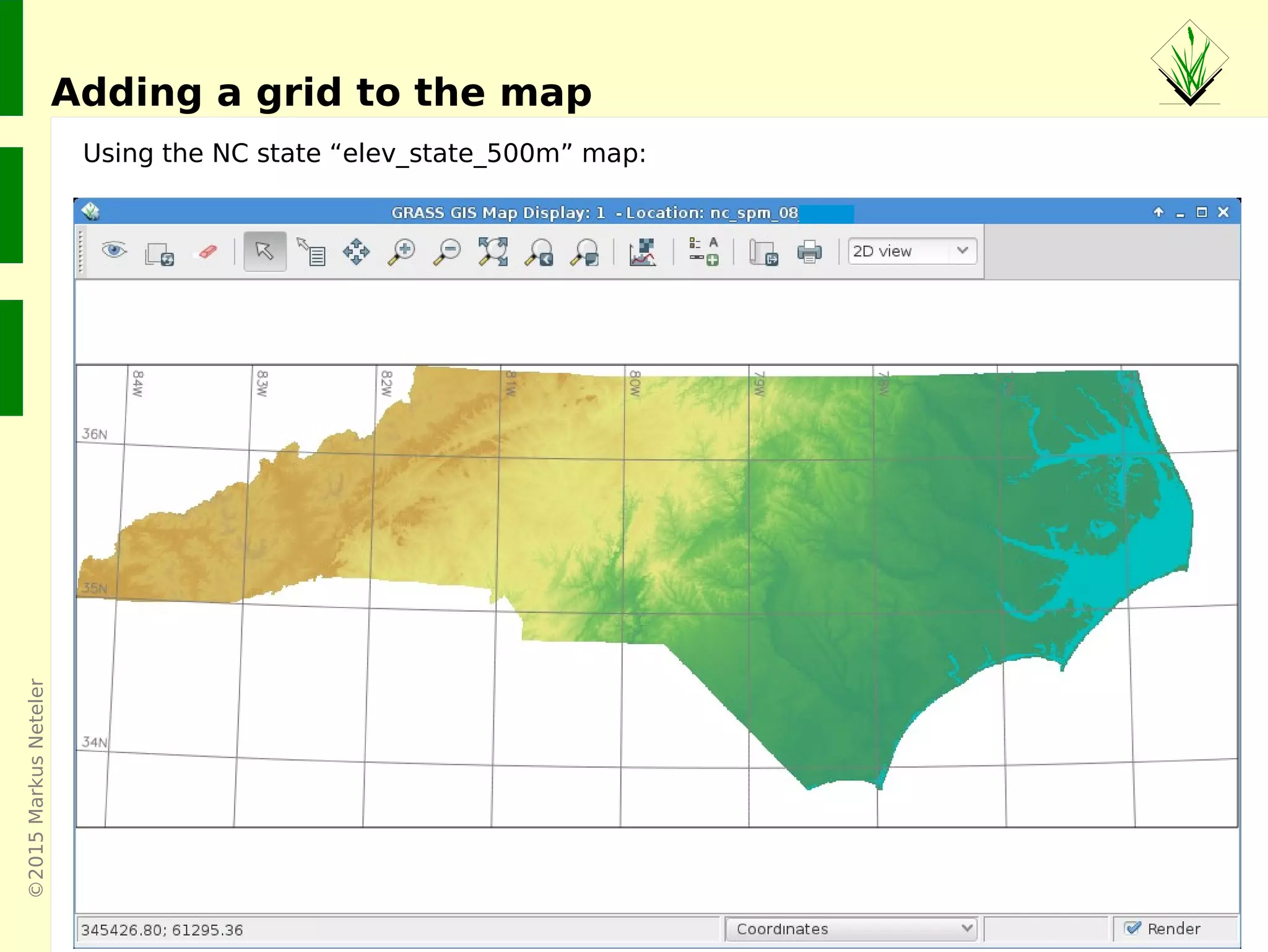 ©2015MarkusNeteler
Adding a grid to the map
Using the NC state “elev_state_500m” map:
 