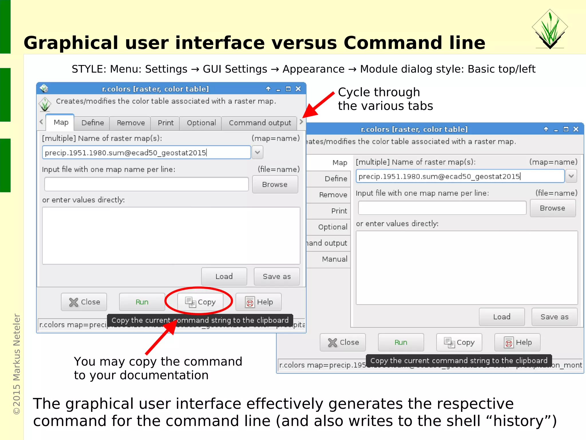 ©2015MarkusNeteler,Italy
Viewshed (line of sight)
r.viewshed in action: what is visible from a certain viewpoint?
 