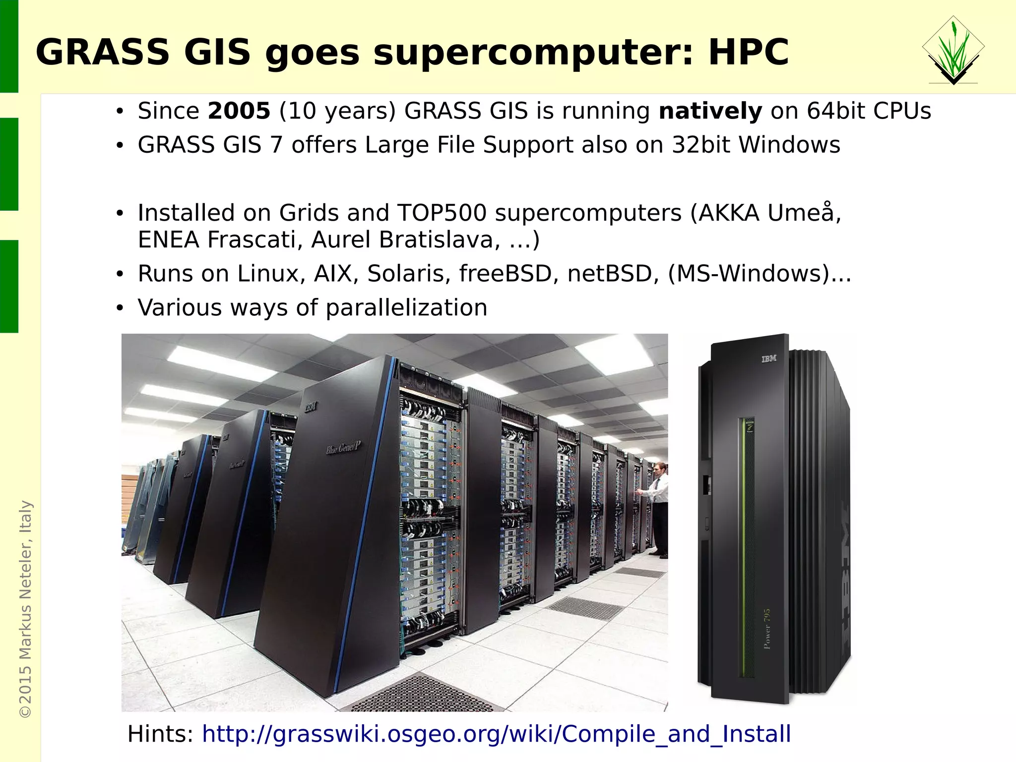 ©2015MarkusNeteler,Italy
GRASS GIS 7 and R statistics
https://grasswiki.osgeo.org/wiki/R_statistics/rgrass7
Using R (Rstudio) within a GRASS GIS session
 