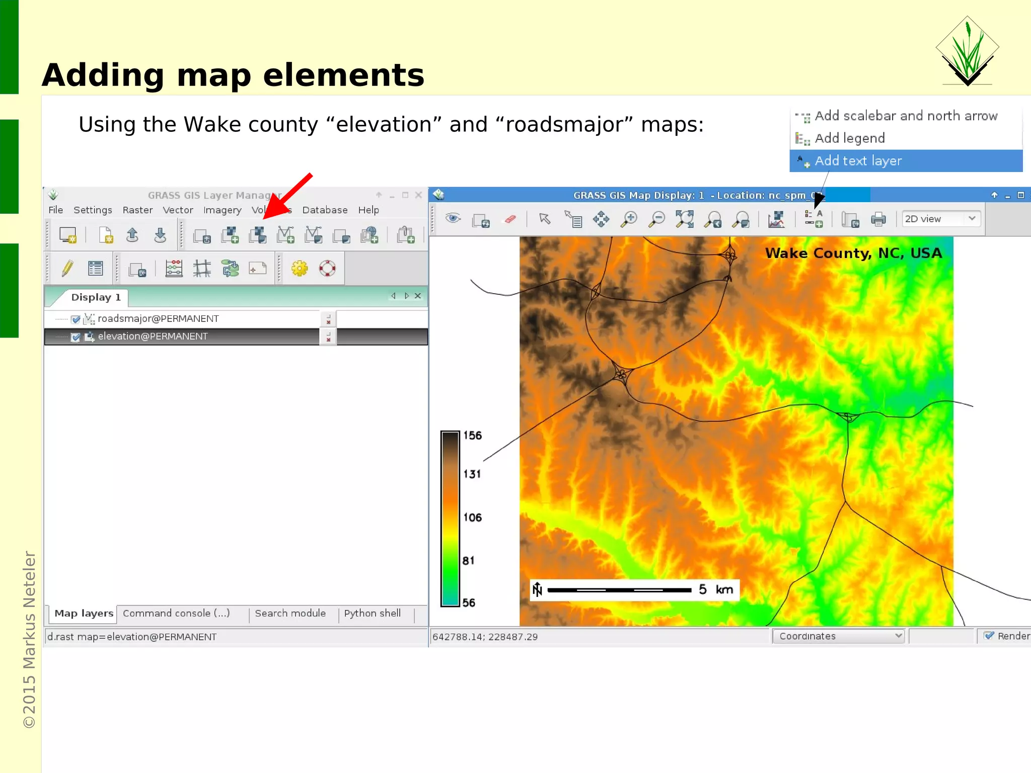 ©2015MarkusNeteler
Adding map elements
Using the Wake county “elevation” and “roadsmajor” maps:
 