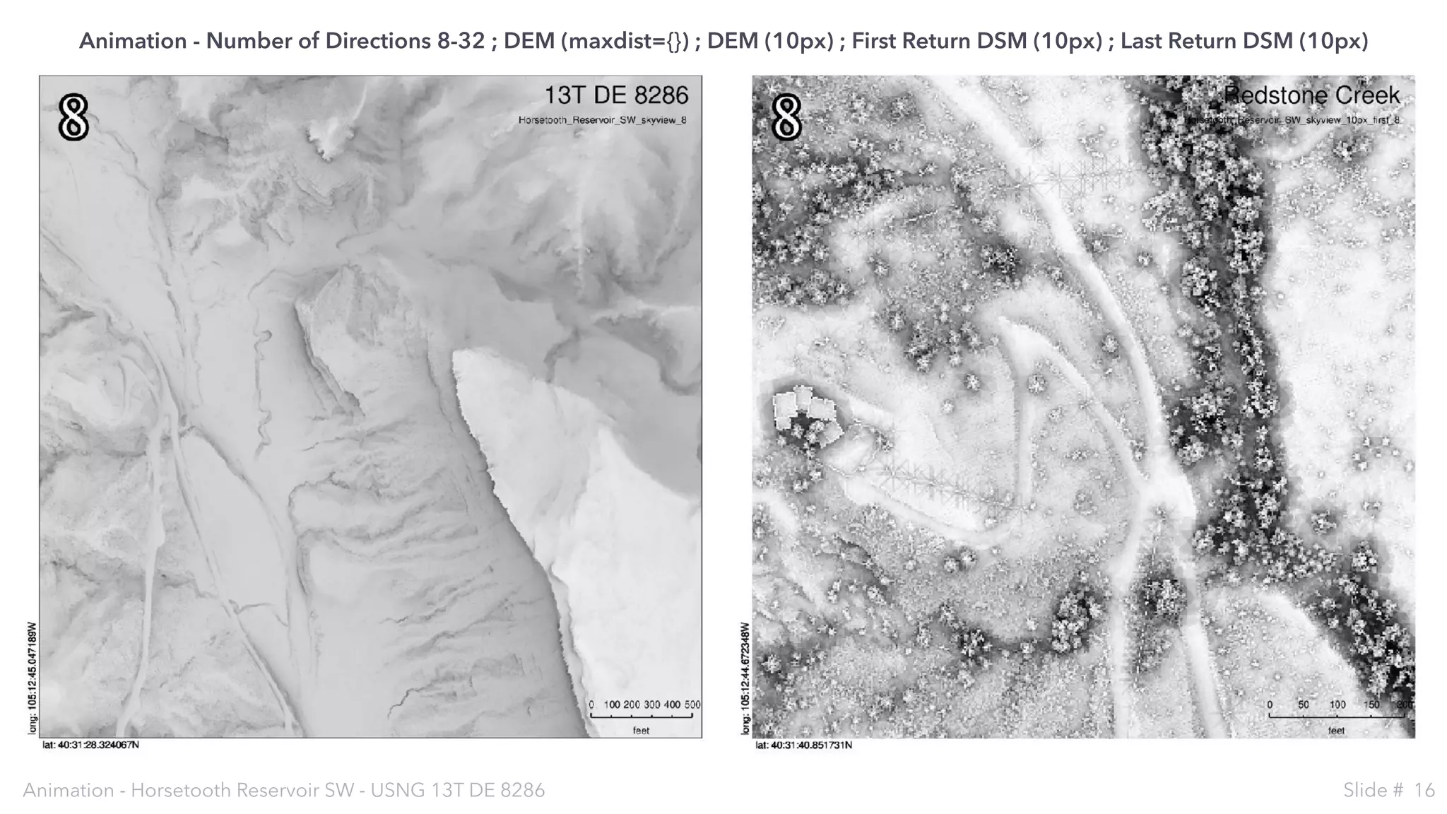 Animation - Horsetooth Reservoir SW - USNG 13T DE 8286 Slide # 16
Animation - Number of Directions 8-32 ; DEM (maxdist={}) ; DEM (10px) ; First Return DSM (10px) ; Last Return DSM (10px)
 