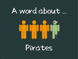 A word about ...


    Pirates
 