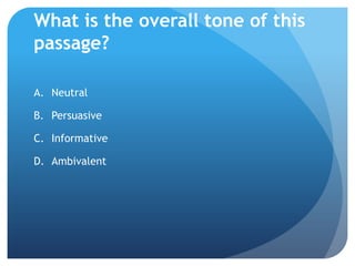 What is the overall tone of this passage?NeutralPersuasiveInformativeAmbivalent