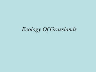 Ecology Of Grasslands
 
