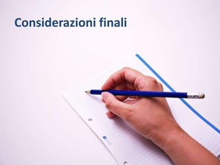 Considerazioni finali
 