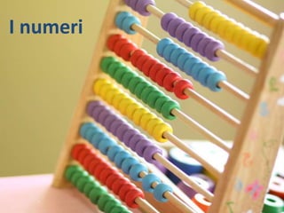 I numeri
 