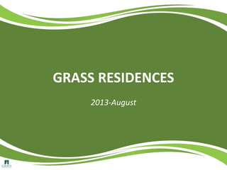 GRASS RESIDENCES
2013-August
 