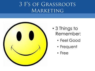 • 3 Things to
  Remember:
  • Feel Good
  • Frequent
  • Free
 