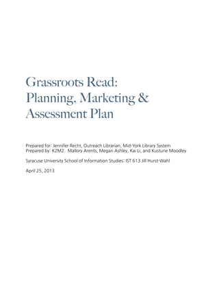 Grassroots Read:
Planning, Marketing &
Assessment Plan
Prepared	
 