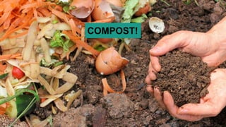 COMPOST!
 