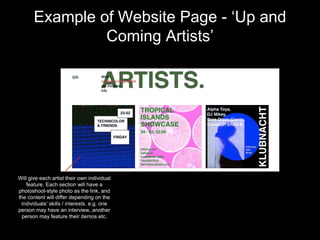 Example of Website Page - ‘Up and
Coming Artists’
Will give each artist their own individual
feature. Each section will ha...