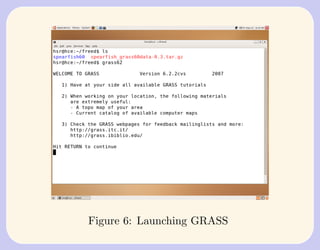 Figure 6: Launching GRASS
