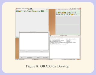 Figure 8: GRASS on Desktop