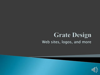 Grate Design Web sites, logos, and more 
