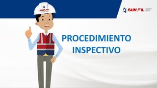 PROCEDIMIENTO
INSPECTIVO
 