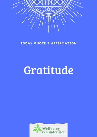 Gratitude
TODAY QUOTE & AFFIRMATION
 